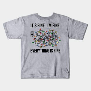It's Fine. I'm Fine Everything is Fine Kids T-Shirt